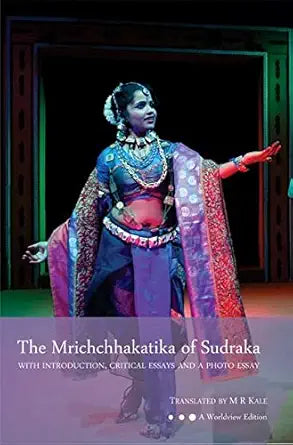 The Mrichchhakatika of Sudraka: With Introduction, Critical Essays and a Photo Essay cover image