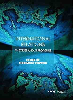 INTERNATIONAL RELATIONS THEORIES AND APPROACHES