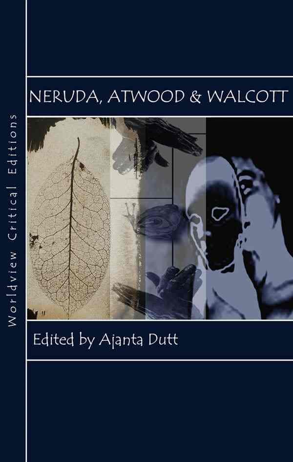 Neruda Walcott & Atwood Poets of The Americas