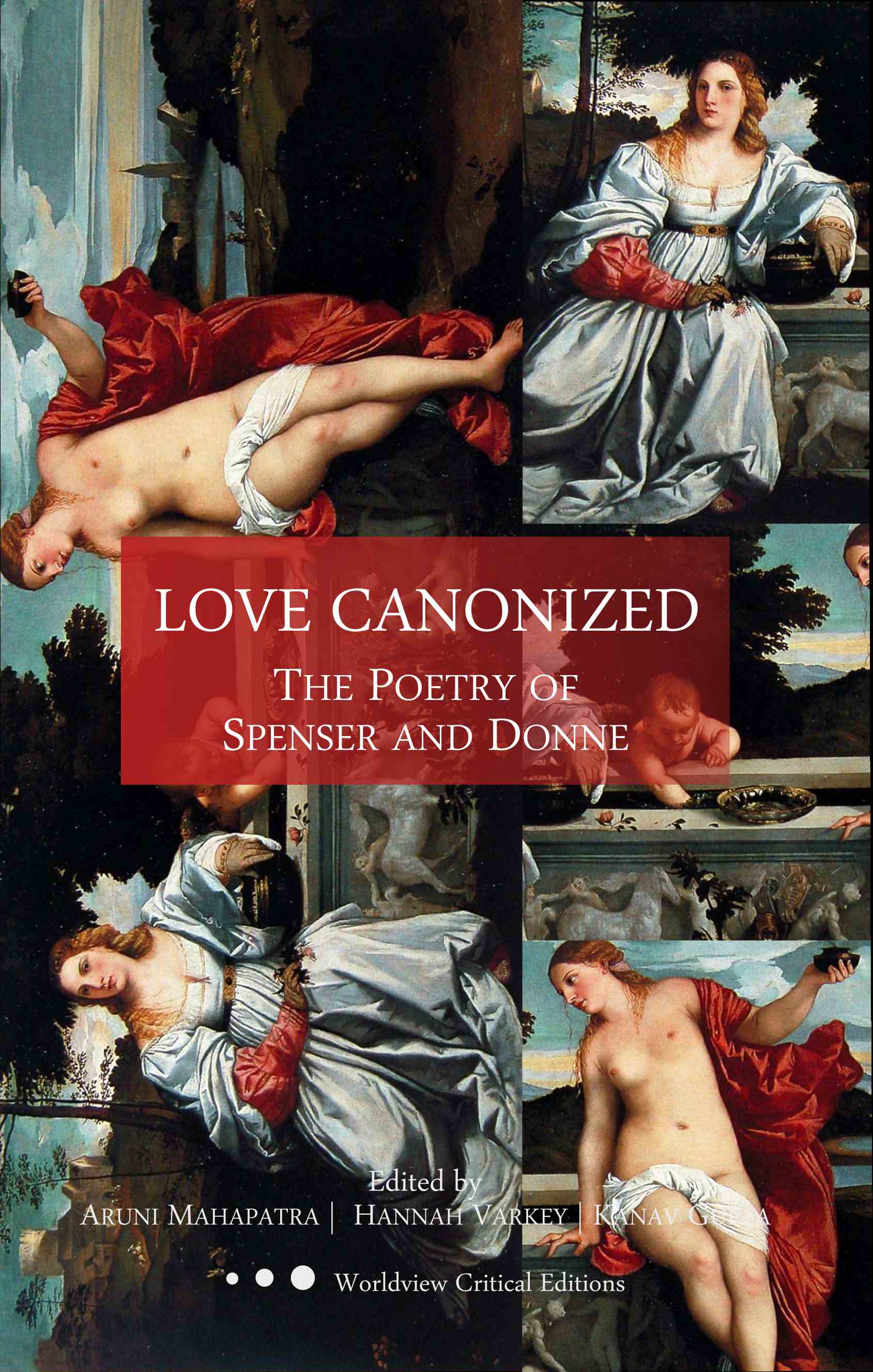 Love Canonized: The Poetry of Spenser and Donne (Worldview Critical Editions)