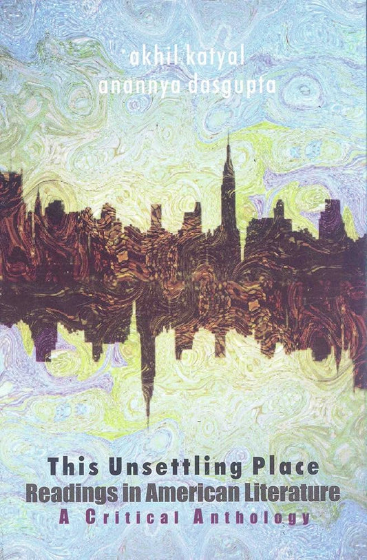 THIS UNSETTLING PLACE READINGS IN AMERICAN LITERATURE A CRITICAL ANTHOLOGY cover image